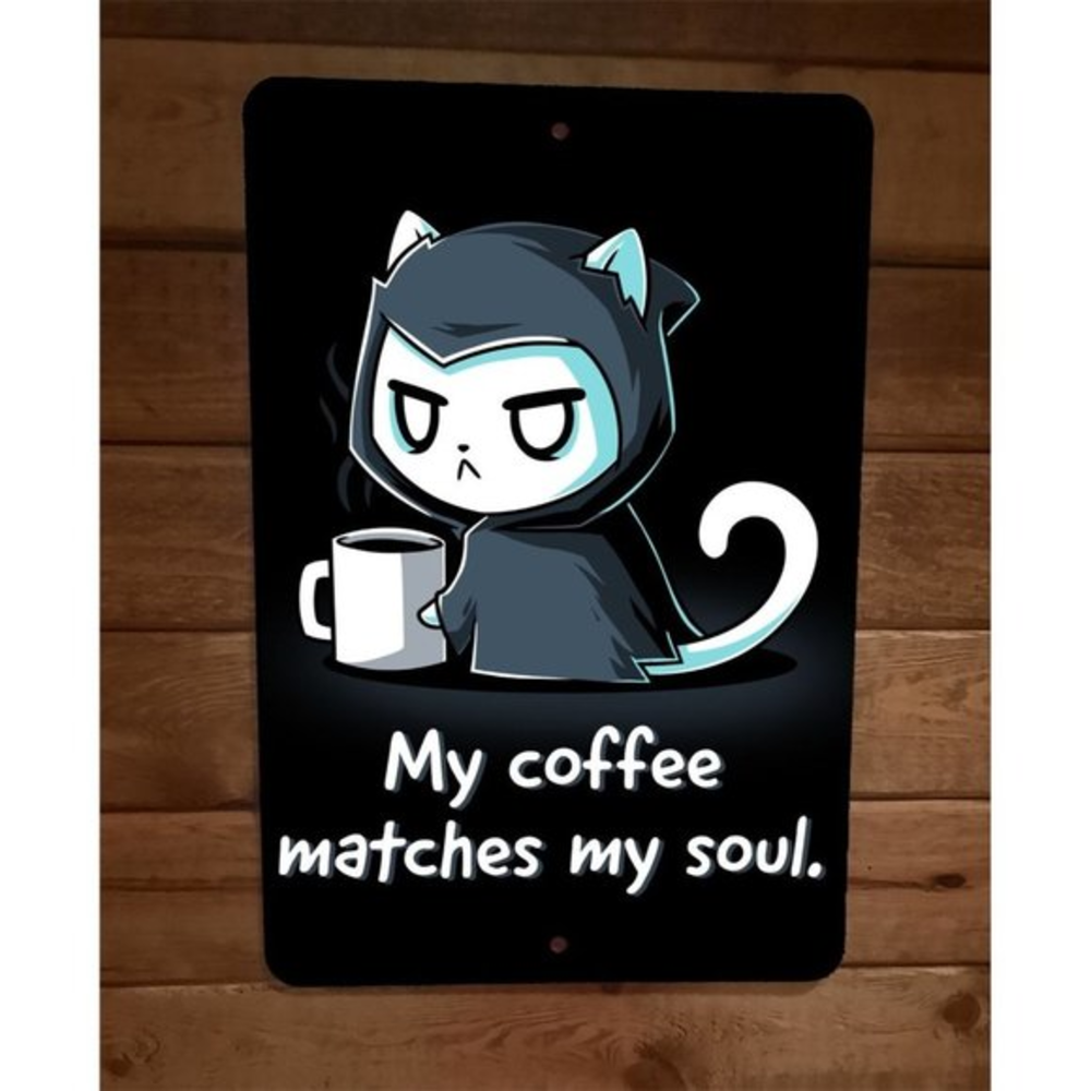 My Coffee Matches My Soul Cat Kitty Animal 8x12 Metal‎ Wall Sign Poster